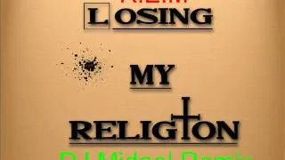 R.E.M   Losing My Religion  DJ Midael 2013 Remix Bootleg