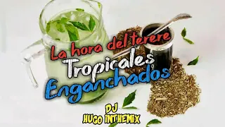 LA HORA DEL TERERE - TROPICALES ENGANCHADOS - DJ HUGO INTHEMIX