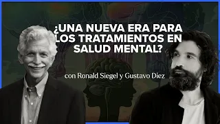 ¿Una nueva era para los tratamientos en salud mental? | con Ronald Siegel y Gustavo Diez