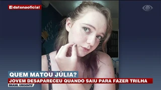 QUEM MATOU JÚLIA? JOVEM DESAPARECE APÓS FAZER TRILHA NO LITORAL | BRASIL URGENTE