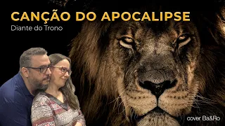 Canção do Apocalipse - Diante do trono I Cover Ba&Ro