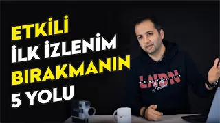 5 ADIMDA ETKİLİ İLK İZLENİM BIRAK! | Etkili İlk İzlenim Bırakmanın Yolları