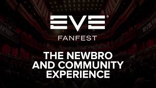 EVE Fanfest 2016 - The Newbro and Community Experience