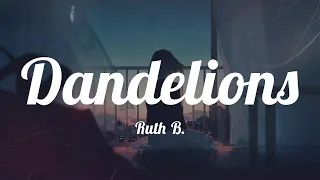 Ruth B. - Dandelions (Lyrics) ~ Wishing on dandelions all of the time