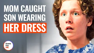 MOM CAUGHT SON WEARING A DRESS | @DramatizeMe