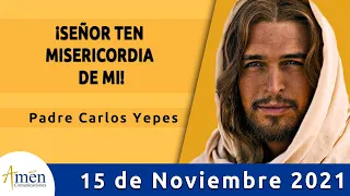 Evangelio De Hoy Lunes 15 Noviembre 2021 l Padre Carlos Yepes l Biblia l Lucas 18,35-43