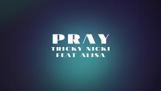 PRAY (TRICKY NICKI feat ALISA)