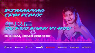 DJ MANYAO REMIX 2022 TERBARU VOL 42 年以后  XU DUO NIAN YI HOU