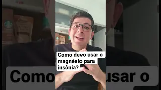 Como devo usar o magnésio para insônia?