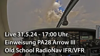 Live 31.5.24 - 17 Uhr – Einweisung Piper PA28 Arrow III – Old School IFR/VFR