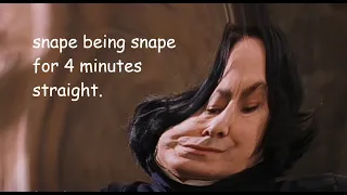 ✩ Snape being Snape for 4 minutes straight | wizardxeditz