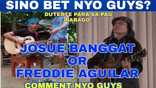 JOSUE BANGGAT VS FREDDIE AGUILAR VOICE COMPARISON - DUTERTE PARA SA PAGBABAGO