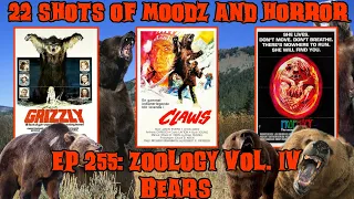 Podcast: 22 Shots of Moodz and Horror | Ep. 255 | Zoology Vol. IV (Bears)