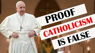 Proof Catholicism is false