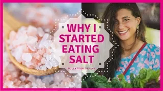 Why I Started Eating Salt After 8 Years |  FullyRaw Vegan