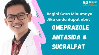 Cara Minum Kombinasi Omeprazole, Sucralfate dan Antasida supaya efeknya maksimal