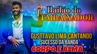 GUSTTAVO LIMA cantando sucesso da BANDA CORPO E ALMA  durante Show