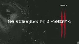 No Suburban Pt. 2 - Sheff G Sped Up!