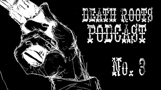 Death Roots Podcast #3 (Dark Country, Folk, Americana, Blues)