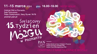 15. Tydzień Mózgu w Poznaniu, 13.03.2024 r.