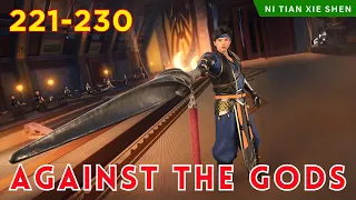 ❄️AGAINST THE GODS 221 - 230🔥 Alur Cerita Donghua Ni Tian Xie Shen versi Novel Bahasa Indonesia