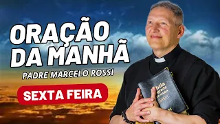 ORAÇÃO DA MANHÃ COM PADRE MARCELO ROSSI - 07/06/2024