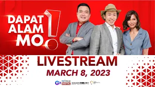 Dapat Alam Mo! Livestream: March 8, 2023 - Replay