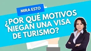 Motivos por los que NIEGAN la visa de turismo- Equipo de ABOGADA DE INMIGRACIÓN