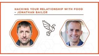 Hacking Your Relationship with Food - Jonathan Bailor