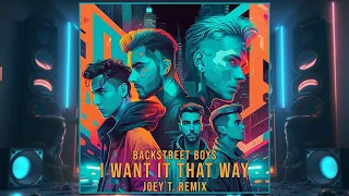 Backstreet Boys - I Want It That Way (Joey T. Remix)