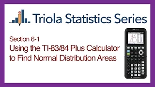 TI 83/84 Section 6-1: Using the TI-83/84 to Find Normal Distribution Areas