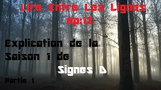 Lire Entre Les Lignes ep12: Explication de la Saison 1 de Signes D - Partie 1