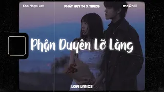 ♬ Lofi Lyrics/Phận Duyên Lỡ Làng - Phát Huy T4 x Truzg x meChill - Kho Nhạc Lofi Chill Nhất TikTok