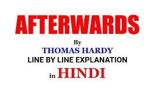 AFTERWARDS IN HINDI BY THOMAS HARDY LINE BY LINE EXPLANATION ENGLISH NET JRF