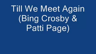 Till We Meet Again    (Bing Crosby & Patti Page)