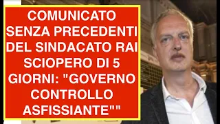 COMUNICATO SENZA PRECEDENTI DEL SINDACATO RAI SCIOPERO DI 5 GIORNI: "GOVERNO CONTROLLO ASFISSIANTE"