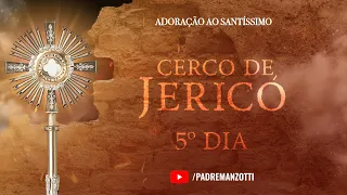 5º DIA DO CERCO DE JERICÓ | ADORAÇÃO AO SANTÍSSIMO AO VIVO | PADRE REGINALDO MANZOTTI | 06/10/2022