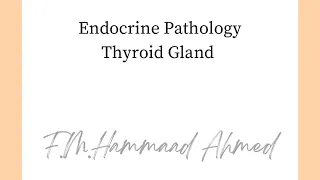 Pathology:Endocrine System-Thyroid Gland.