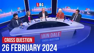 Cross Question with Iain Dale 26/02 | Watch Again