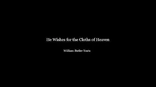 "He Wishes for the Cloths of Heaven" by W. B. Yeats ‖ Tom Hiddleston