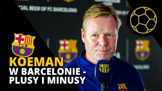 CZY KOEMAN SPRAWDZA SIĘ W BARCELONIE?