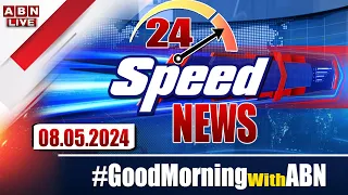 🔴LIVE : Speed News | 24 Headlines | 08-05-2024 | #morningwithabn | ABN Telugu