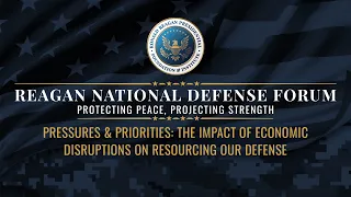 REAGAN NATIONAL DEFENSE FORUM 2022  PANEL 9 - PRESSURES & PRIORITIES...