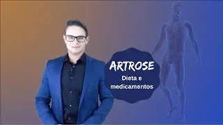 Saiba tudo sobre dieta e medicamentos na Artrose