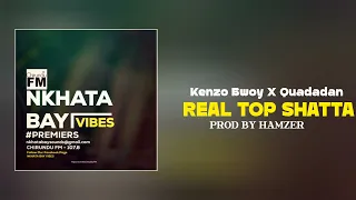 Kenzo Bwoy x Quadadan - Real Top Shatta ||NkhataBayVibesPremier