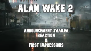 Alan Wake 2 Official Announcement Trailer | Reaction & Analysis
