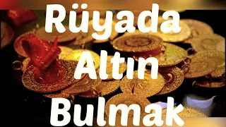 RÜYADA ALTIN BULMAK