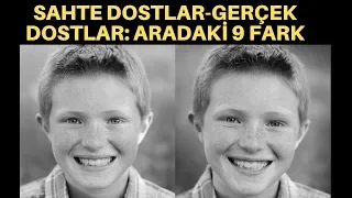 SAHTE DOSTLAR-GERÇEK DOSTLAR: ARADAKİ 9 FARK