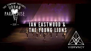 Ian Eastwood & The Young Lions | Urban Paradise 2017 [@VIBRVNCY 4K] #urbanparadise2017