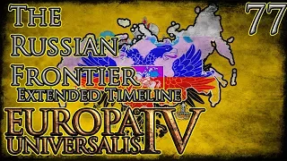 Let's Play Europa Universalis IV Third Rome Extended Timeline The Russian Frontier Part 77